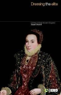 Dressing the elite : clothes in early modern England; Susan Vincent; 2003