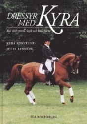 Dressyr med Kyra; Kyra Kyrklund, Jytte Lemkow; 2002