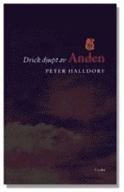 Drick djupt av Anden : den helige Andes närvaro och gåvor i den kristnes personliga liv; Peter Halldorf; 2003