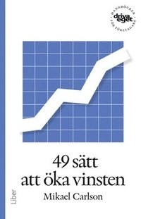 Driva eget : 49 sätt att öka vinsten; Mikael Carlson; 2014