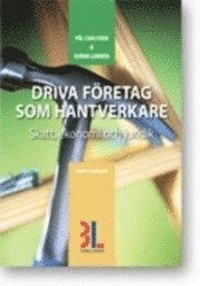 Driva företag som hantverkare  skatt, ekonomi och juridik; Pål Carlsson, Björn Lundén; 2011