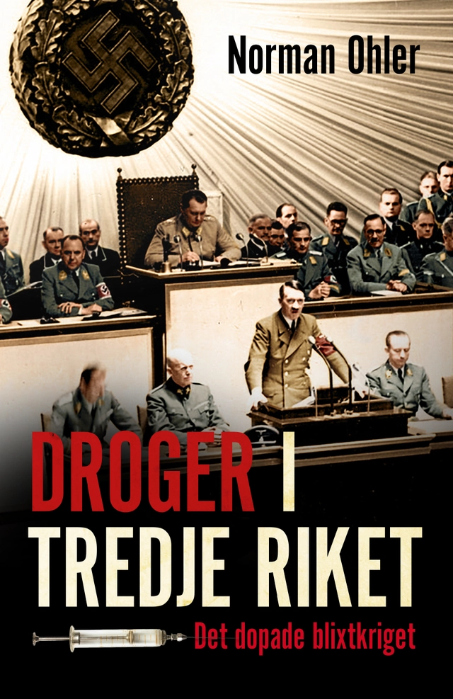 Droger i Tredje riket : det dopade blixtkriget; Norman Ohler; 2018