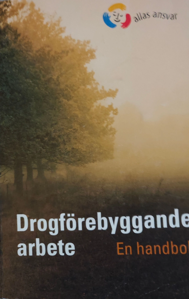 Drogförebyggande arbete : en handbok; Bjarne Ohlsson; 2001