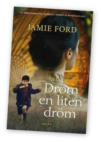 Dröm en liten dröm; Jamie Ford; 2015