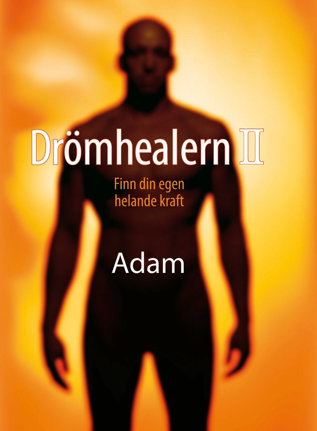 Drömhealern II : finn din egen helande kraft; pseud. Adam; 2008