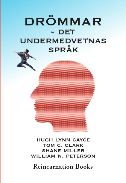 Drömmar : det undermedvetnas språk; Hugh Lynn Cayce, Tom C. Clark, Shane Miller, William N. Peterson; 2023
