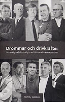 Drömmar och drivkrafter : personligt och förtroligt med tio svenska entreprenörer; Tommy Jacobson; 2003