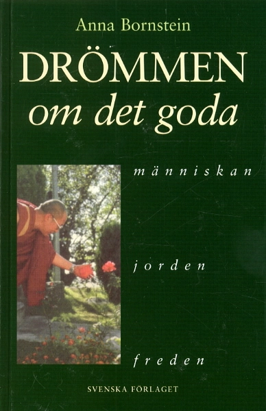 Drömmen om det goda - Människan-jorden-freden; Anna Bornstein; 1998