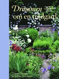 Drömmen om en trädgård : planering inspiration växtval; Sanna Töringe; 2008