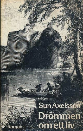 Drömmen om ett liv : [roman]; Sun Axelsson; 1978