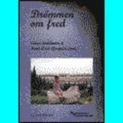 Drömmen om fred; Karl-Axel Elmquist, Anna Svalander, Kent Malmqvist, Frikyrkliga studieförbundet, Studieförbundet Bilda för kyrka och samhälle
(senare namn), Studieförbundet Bilda för kyrka och samhälle; 1996