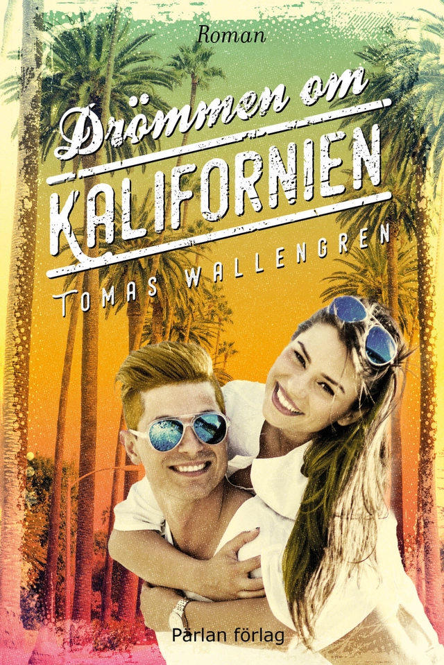 Drömmen om Kalifornien; Tomas Wallengren; 2019