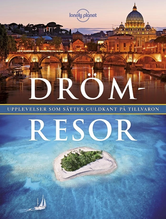 Drömresor : upplevelser som sätter guldkant på tillvaron; Sara Jonasson; 2017
