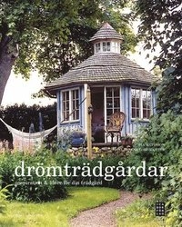 Drömträdgårdar : inspiration & idéer för din trädgård; Pia Mattsson; 2008