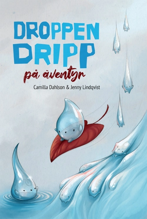 Droppen Dripp på äventyr; Camilla Dahlson; 2020