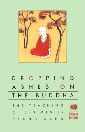 Dropping ashes on the Buddha : the teaching of Zen master Seung Sahn; Seung Sahn; 1994