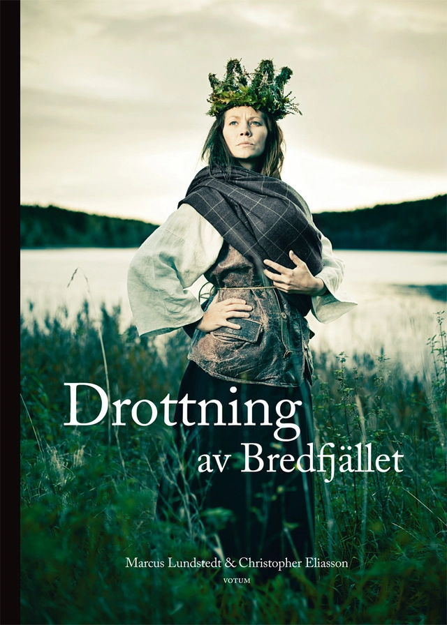 Drottning av Bredfjället : Anna Jonsdotter; Marcus Lundstedt, Christopher Eliasson; 2013