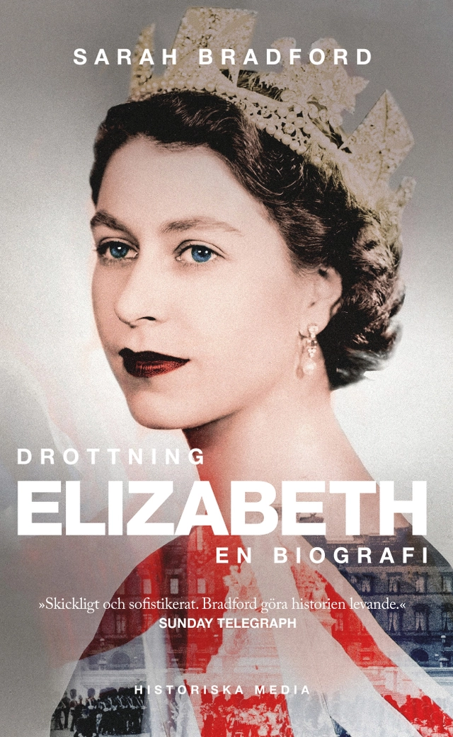 Drottning Elizabeth : en biografi; Sarah Bradford; 2019
