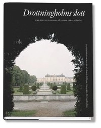 Drottningholms slott. Bd 1, Från Hedvig Eleonora till Lovisa Ulrika; Rebecka Millhagen; 2004