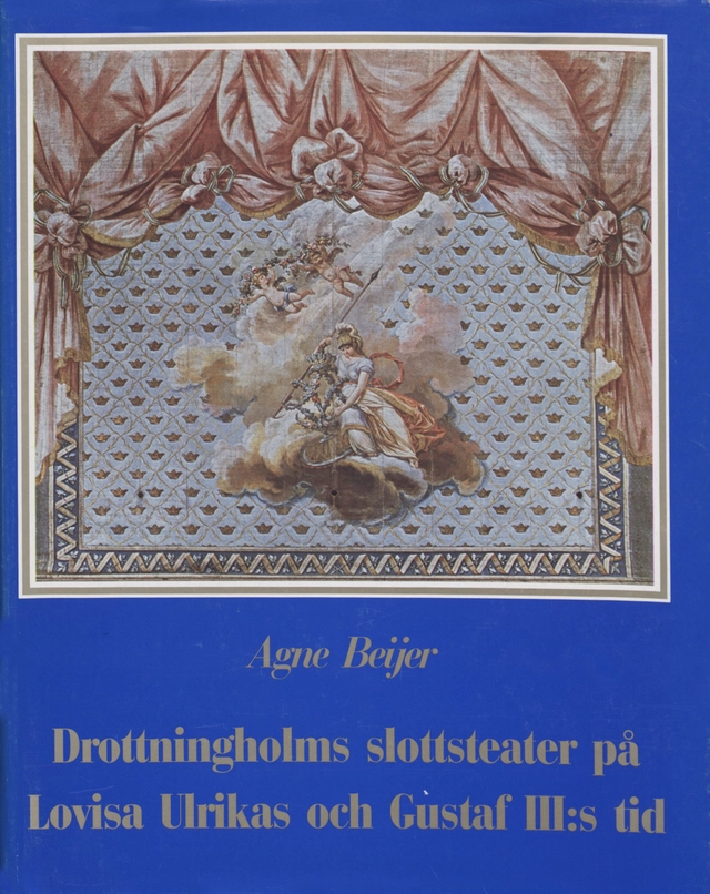 Drottningholms Slottsteater på Lovisa Ulrikas och Gustav III:s tid; A Beijer; 1981