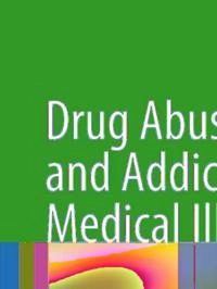Drug Abuse and Addiction in Medical Illness; Joris C Verster, Kathleen Brady, Marc Galanter, Patricia Conrod; 2012
