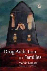 Drug addiction and families; Marina Barnard; 2007