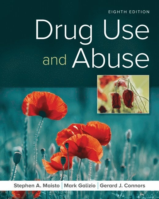 Drug Use and Abuse; Stephen Maisto, Mark Galizio, Gerard Connors; 2018
