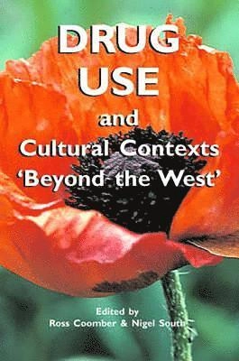 Drug use and cultural contexts "beyond the West" : tradition, change and post-colonialism; Ross Coomber, Nigel South; 2004