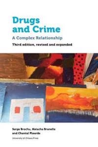 Drugs and crime : a complex relationship; Serge Brochu; 2018