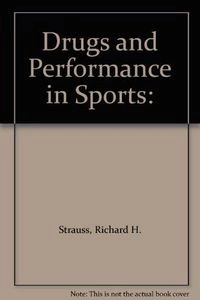 Drugs & performance in sports; Richard Harry Strauss; 1987