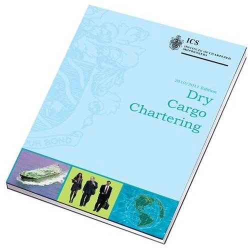 Dry Cargo Chartering; Institute of chartered shipbrokers; 2010