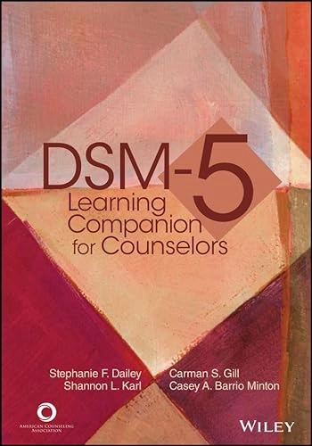 DSM-5 Learning Companion for Counselors; Stephanie F. Dailey, Carmen S. Gill, Shannon L. Karl, Casey A. Barrio Minton; 2014