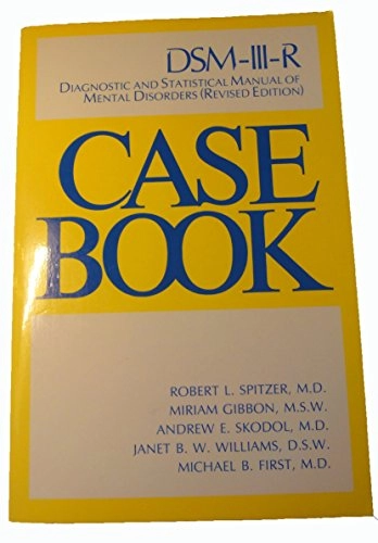 DSM-III-R casebook : a learning companion to the Diagnostic and statistical manual of mental disorders (third edition, revised); Robert L. Spitzer; 1989