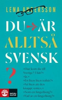 Du är alltså svensk? : en triptyk; Lena Andersson; 2016