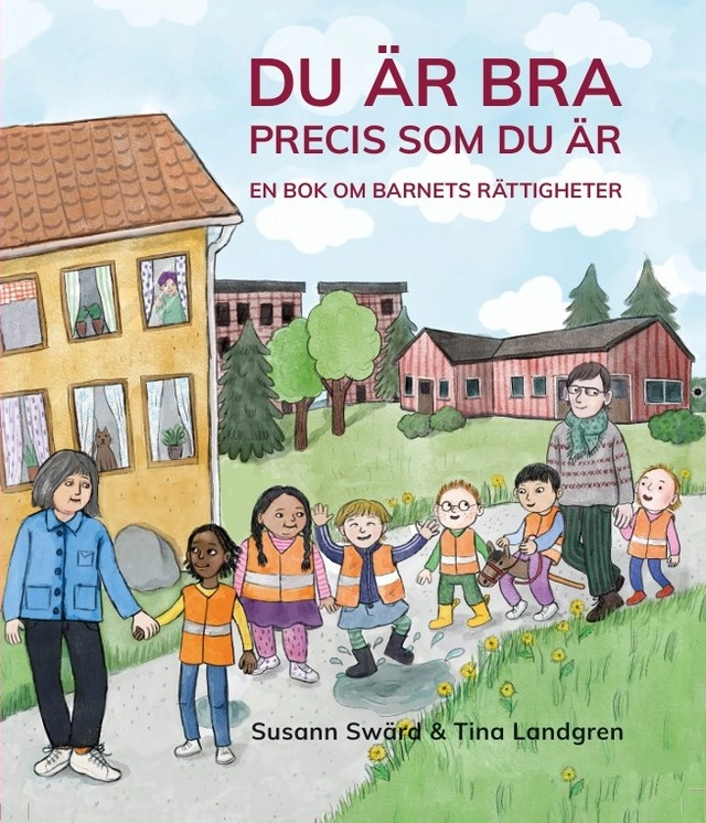 Du är bra precis som du är : en bok om barnets rättigheter; Susann Swärd; 2025