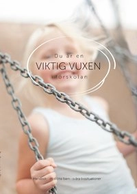 Du är en viktig vuxen i förskolan; Per Bøge, Jes Dige; 2015
