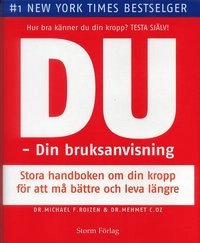 Du : din bruksanvisning; stora handboken om din kropp för att må bättre och leva längre; en invärtes vägledning för en friskare och yngre kropp; Michael F Dr Roizen, Mehmet C Dr Oz; 2006