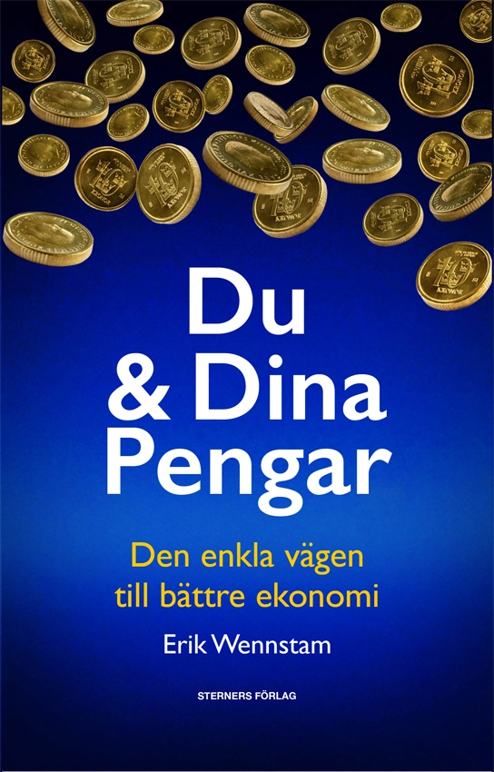 Du & Dina Pengar : Den enkla vägen till bättre ekonomi; Erik Wennstam; 2018