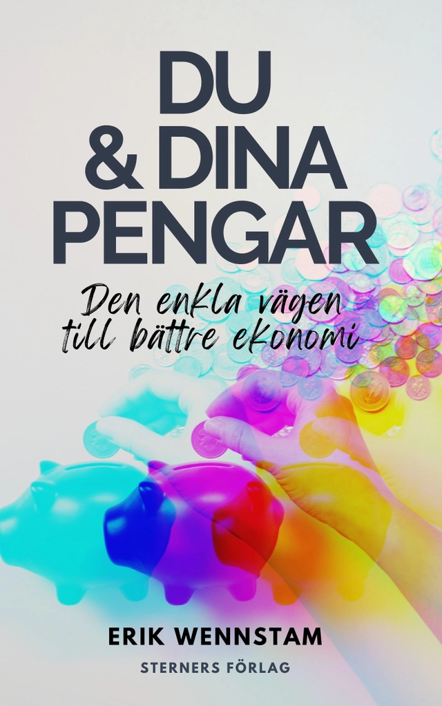 Du & dina pengar  : den enkla vägen till bättre ekonomi; Erik Wennstam; 2021