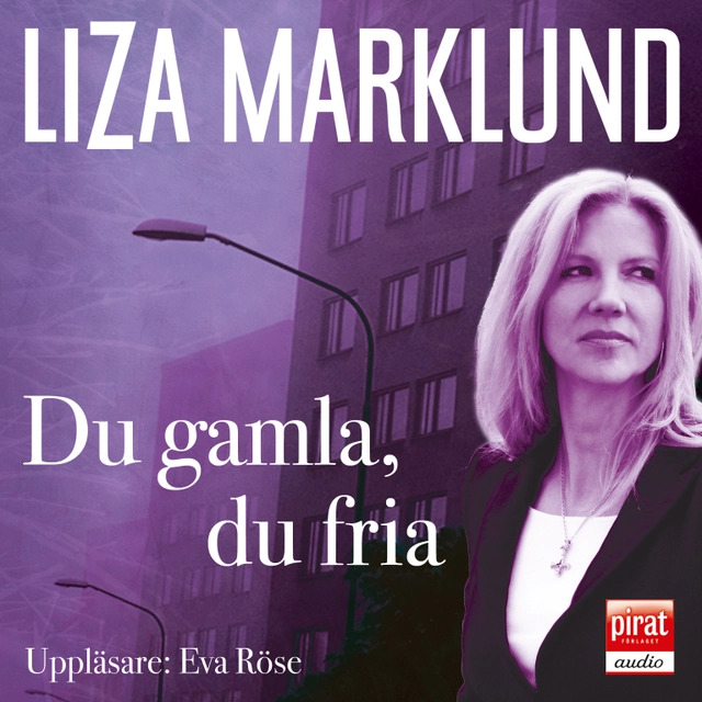 Du gamla, du fria; Liza Marklund; 2011