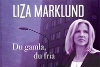 Du gamla, du fria; Liza Marklund; 2012