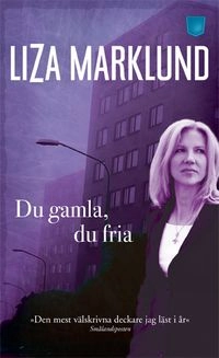 Du gamla, du fria; Liza Marklund; 2012