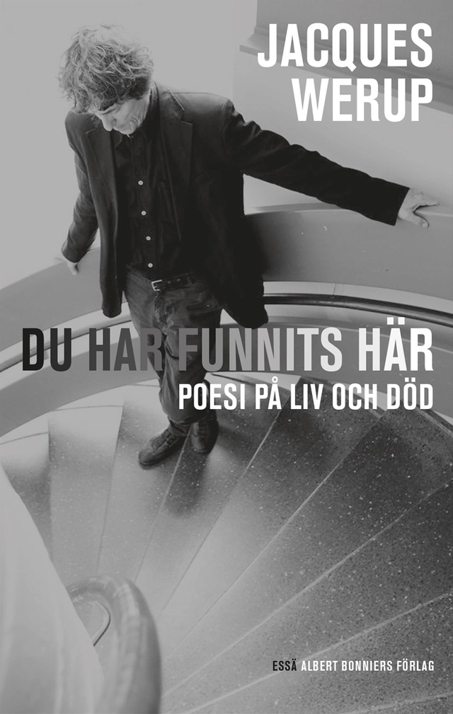 Du har funnits här : poesi på liv och död; Jacques Werup; 2014