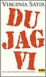 Du, jag, vi : Hur vi kan förbättra våra relationer; Virginia Satir; 1996