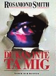 Du kan inte ta mig; Rosamond Smith; 1995