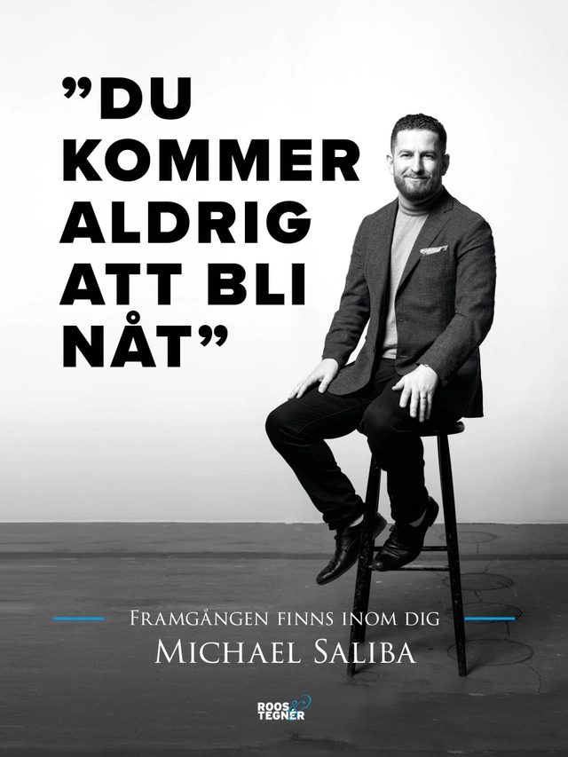 Du kommer aldrig att bli nåt : framgången finns inom dig; Michael Saliba; 2018