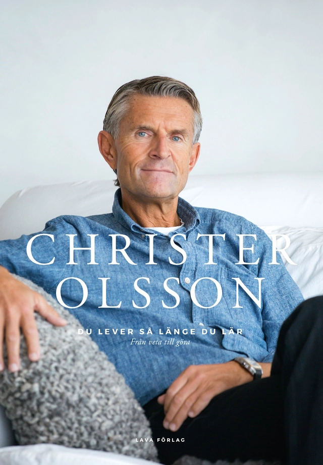 Du lever så länge du lär : från veta till göra; Christer Olsson; 2017