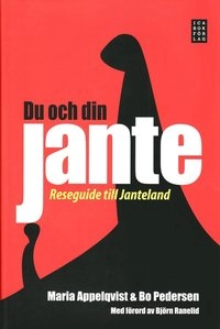 Du och din Jante : reseguide till Janteland; Maria Appelqvist, Bo Pedersen; 2009