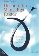 Du och din mänskliga faktor : boken som förklarar misstag och lär dig utnyttja dina resurser; Gunnar Fahlgren; 2001