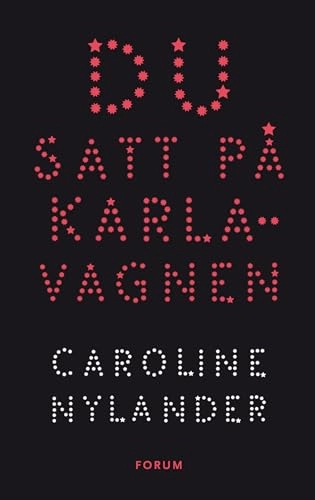 Du satt på Karlavagnen; Caroline Nylander; 2013